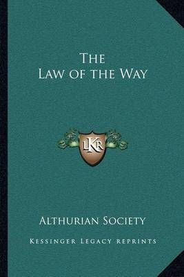 The Law of the Way By Althurian Society 9781162573090 (Paperback)
