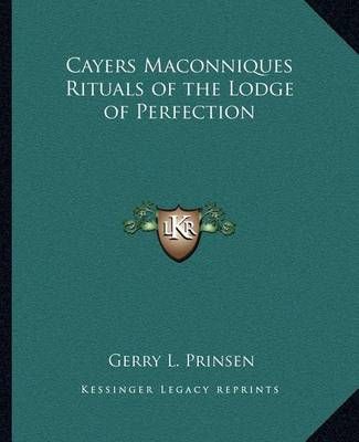 Cayers Maconniques Rituals of the Lodge of Perfection 9781162574868