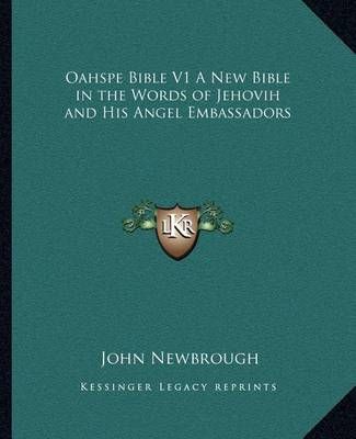 Oahspe Bible V1 A New Bible in the Words of Jehovih and His Angel Embassadors