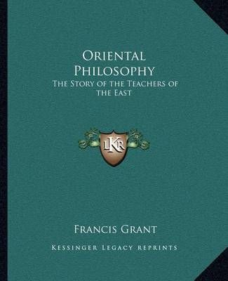 Oriental Philosophy By Francis Grant 9781162581330 (Paperback)