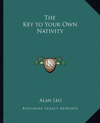 The Key to Your Own Nativity By Alan Leo 9781162586199 (Paperback)