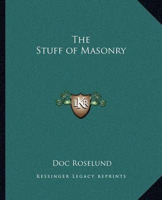 The Stuff of Masonry By Doc Roselund 9781162587448 (Paperback)