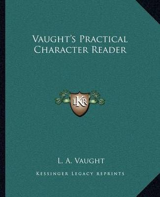 Vaught's Practical Character Reader By L a Vaught 9781162588179