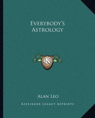 Everybody's Astrology By Alan Leo 9781162590578 (Paperback)