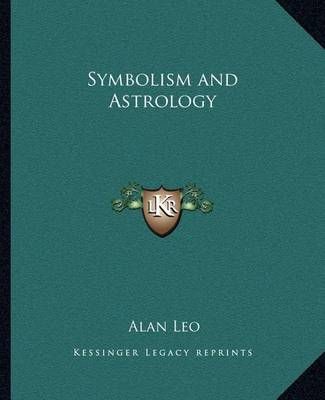 Symbolism and Astrology By Alan Leo 9781162590639 (Paperback)