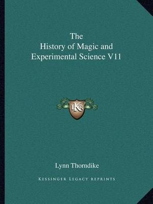 The History of Magic and Experimental Science V11 9781162590820