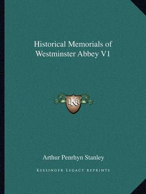 Historical Memorials of Westminster Abbey V1 By Arthur Penrhyn Stanley