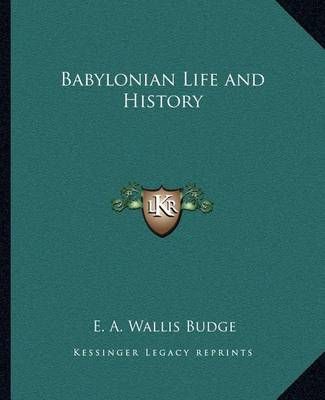 Babylonian Life and History By Professor E A Wallis Budge (Paperback)
