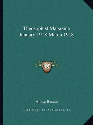 Theosophist Magazine January 1918-March 1918 By Annie Besant