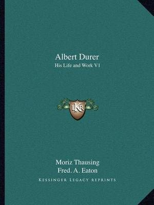 Albert Durer By Moriz Thausing (author), Fred A Eaton (editor)