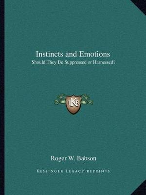 Instincts and Emotions By Roger W Babson 9781162607573 (Paperback)