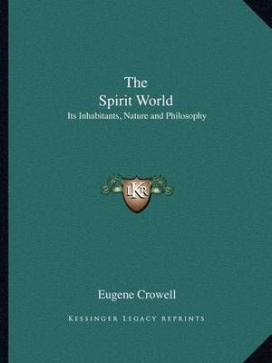The Spirit World By Eugene Crowell 9781162611693 (Paperback)