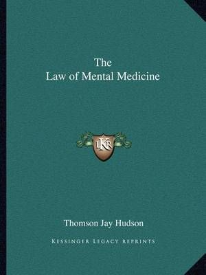 The Law of Mental Medicine By Thomson Jay Hudson 9781162612454