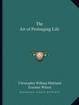 The Art of Prolonging Life 9781162612690 (Paperback)