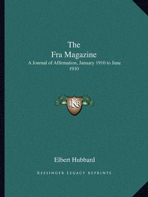 The Fra Magazine By Elbert Hubbard 9781162613154 (Paperback)