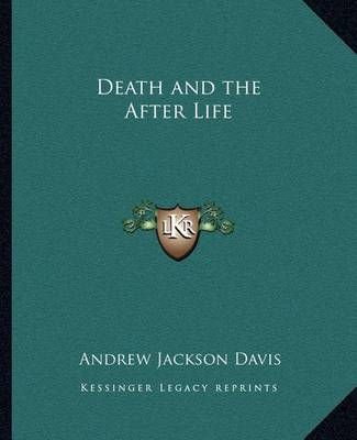 Death and the After Life By Andrew Jackson Davis 9781162631240