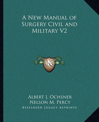 A New Manual of Surgery Civil and Military V2 9781162632759