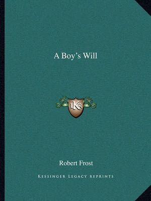 A Boy's Will By Robert Frost 9781162639031 (Paperback)
