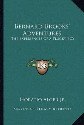 Bernard Brooks' Adventures By Horatio Alger 9781162640655 (Paperback)