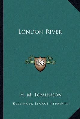 London River By H M Tomlinson 9781162643755 (Paperback)