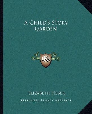 A Child's Story Garden By Elizabeth Heber 9781162647869 (Paperback)