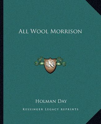 All Wool Morrison By Holman Day 9781162652085 (Paperback)