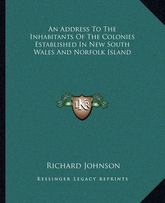 An Address To The Inhabitants Of The Colonies Established In New South Wales And Norfolk Island