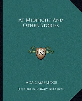 At Midnight And Other Stories By Ada Cambridge 9781162653907