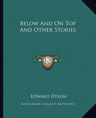 Below And On Top And Other Stories By Edward Dyson 9781162655147