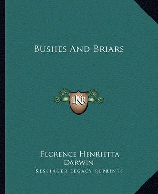 Bushes And Briars By Florence Henrietta Darwin 9781162656564
