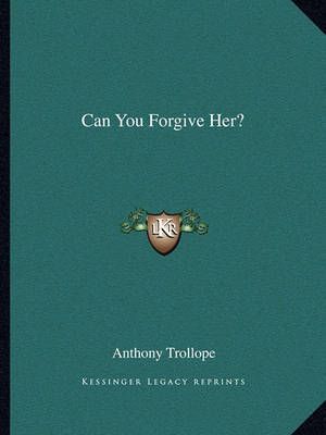 Can You Forgive Her? By Anthony Trollope 9781162656892 (Paperback)
