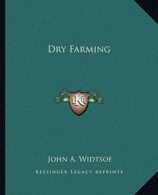 Dry Farming By John a Widtsoe 9781162660592 (Paperback)
