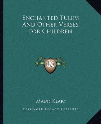 Enchanted Tulips And Other Verses For Children By Maud Keary