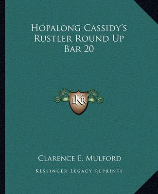 Hopalong Cassidy's Rustler Round Up Bar 20 By Clarence E Mulford