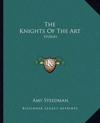 The Knights Of The Art By Amy Steedman 9781162669830 (Paperback)