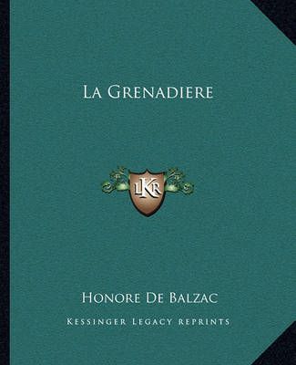 La Grenadiere By Honore De Balzac 9781162669922 (Paperback)