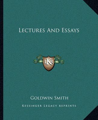 Lectures And Essays By Goldwin Smith 9781162670362 (Paperback)