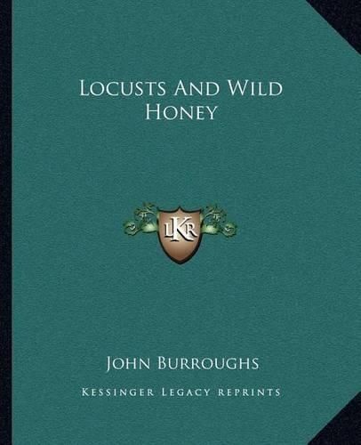 Locusts And Wild Honey By John Burroughs 9781162671543 (Paperback)