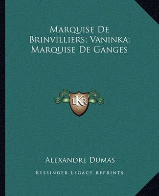 Marquise De Brinvilliers; Vaninka; Marquise De Ganges 9781162672885