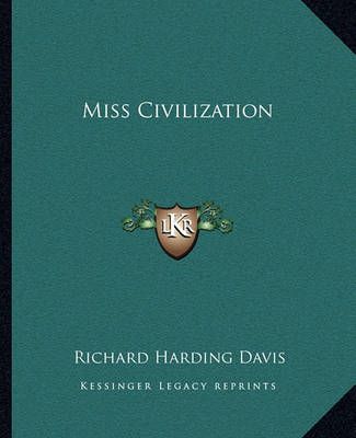 Miss Civilization By Richard Harding Davis 9781162674230 (Paperback)