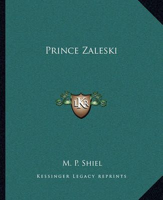 Prince Zaleski By M P Shiel 9781162680804 (Paperback)