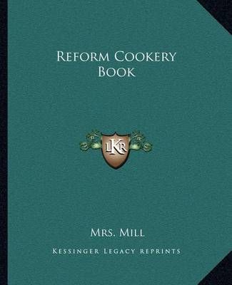 Reform Cookery Book By Mrs Mill 9781162681702 (Paperback)