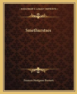 Smethurstses By Frances Hodgson Burnett 9781162684413 (Paperback)