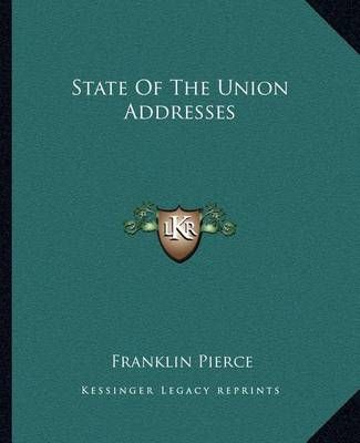 State Of The Union Addresses By Franklin Pierce 9781162685434