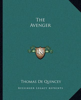 The Avenger By Thomas de Quincey 9781162688398 (Paperback)