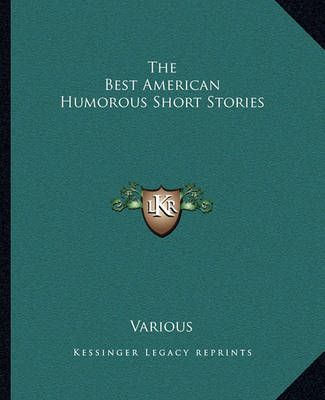 The Best American Humorous Short Stories By Various 9781162688831
