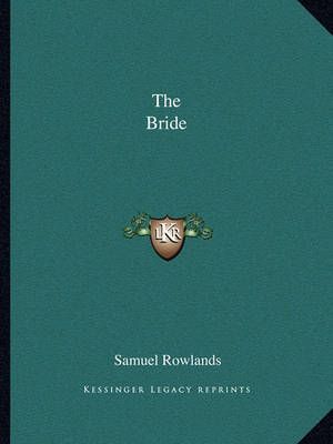 The Bride By Samuel Rowlands 9781162689760 (Paperback)