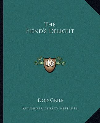 The Fiend's Delight By Dod Grile 9781162694481 (Paperback)