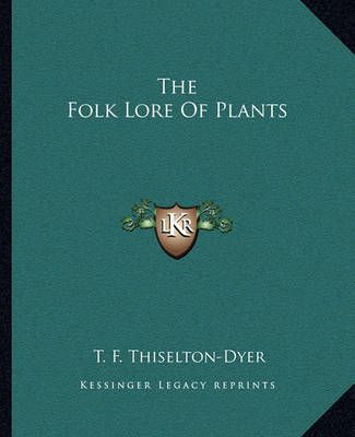 The Folk Lore of Plants By Thomas Firminger Thiselton-Dyer (Paperback)