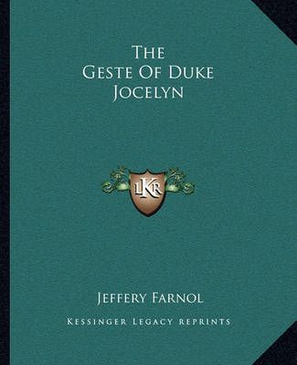 The Geste Of Duke Jocelyn By Jeffery Farnol 9781162695549 (Paperback)